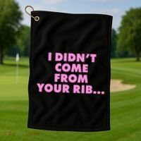 I Didn't Come From Your Rib Golf Towel thumb 1