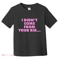 I Didn't Come From Your Rib Toddler T-Shirt thumb 0