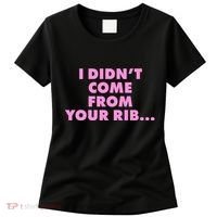 I Didn't Come From Your Rib Women's T-Shirt thumb 0
