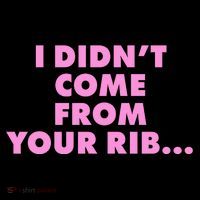 I Didn't Come From Your Rib Women's T-Shirt thumb 6
