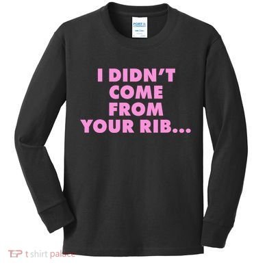 I Didn't Come From Your Rib Kids Long Sleeve Shirt