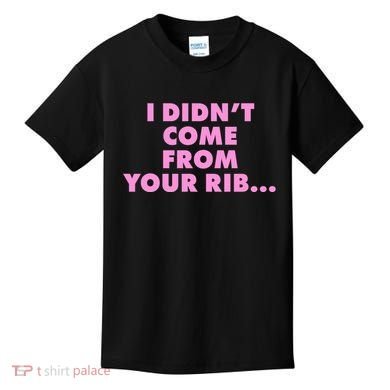 I Didn't Come From Your Rib Kids T-Shirt
