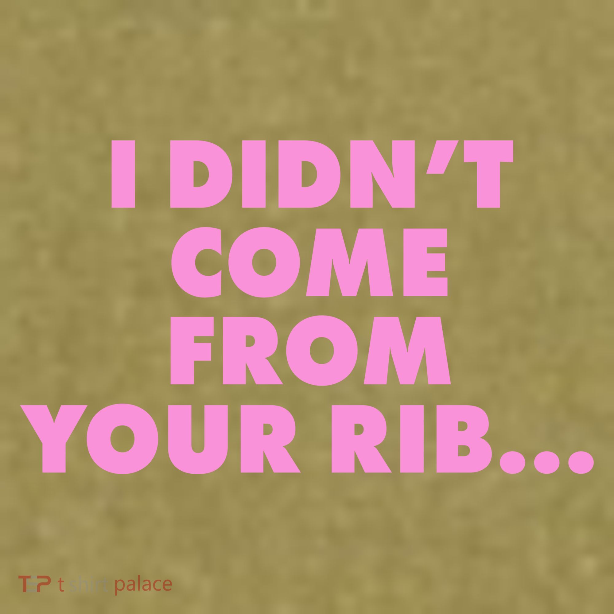 I Didn't Come From Your Rib Garment-Dyed Women's Muscle Tee
