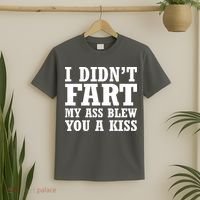 I Didn't Fart I Blew You A Kiss T-Shirt thumb 2