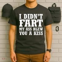 I Didn't Fart I Blew You A Kiss T-Shirt thumb 6