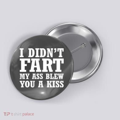 I Didn't Fart I Blew You A Kiss Button