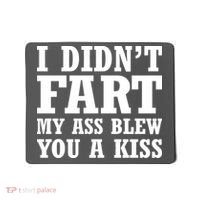 I Didn't Fart I Blew You A Kiss Mousepad thumb 0