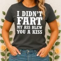 I Didn't Fart I Blew You A Kiss Women's T-Shirt thumb 2
