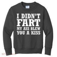 I Didn't Fart I Blew You A Kiss Kids Sweatshirt thumb 0