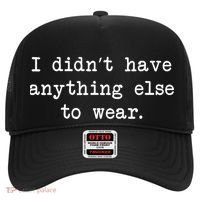 I Didn't Have Anything Else To Wear Funny Hat thumb 0