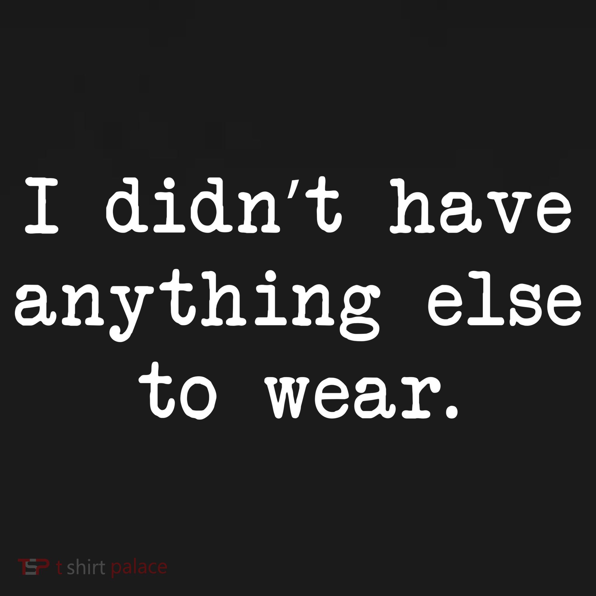 I Didn't Have Anything Else To Wear Funny Toddler Hoodie