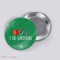 I Dig Gardening Button thumb 0