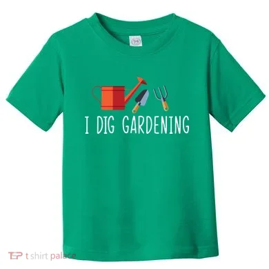 I Dig Gardening Toddler T-Shirt