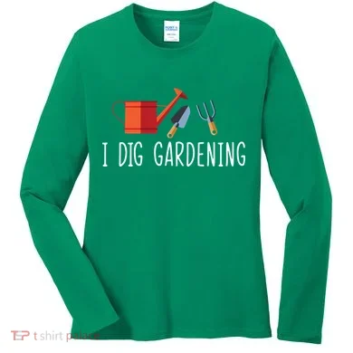 I Dig Gardening Women's Long Sleeve Shirt
