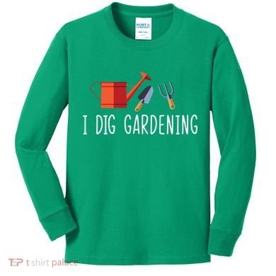I Dig Gardening Kids Long Sleeve Shirt