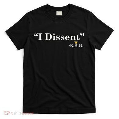 I Dissent RBG Ruth Bader Ginsburg T-Shirt