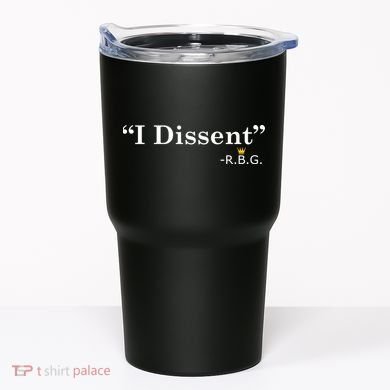 I Dissent RBG Ruth Bader Ginsburg Tumbler