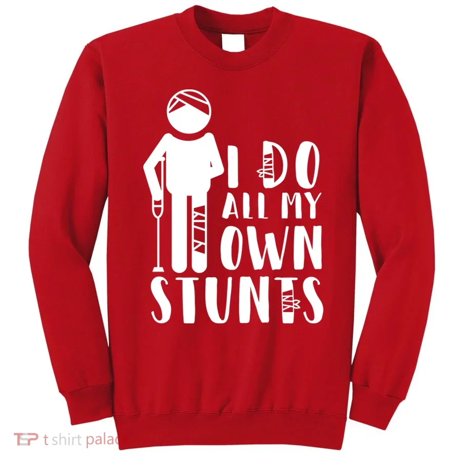 I Do All My Own Stunts Stick Figure Sweatshirt