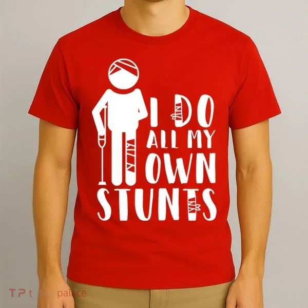 I Do All My Own Stunts Stick Figure T-Shirt