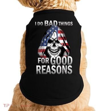 I Do Bad Things For Good Reasons Doggie Tank