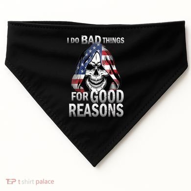 I Do Bad Things For Good Reasons USA-Made Doggie Bandana