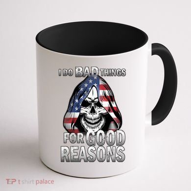 I Do Bad Things For Good Reasons Coffee Mug back
