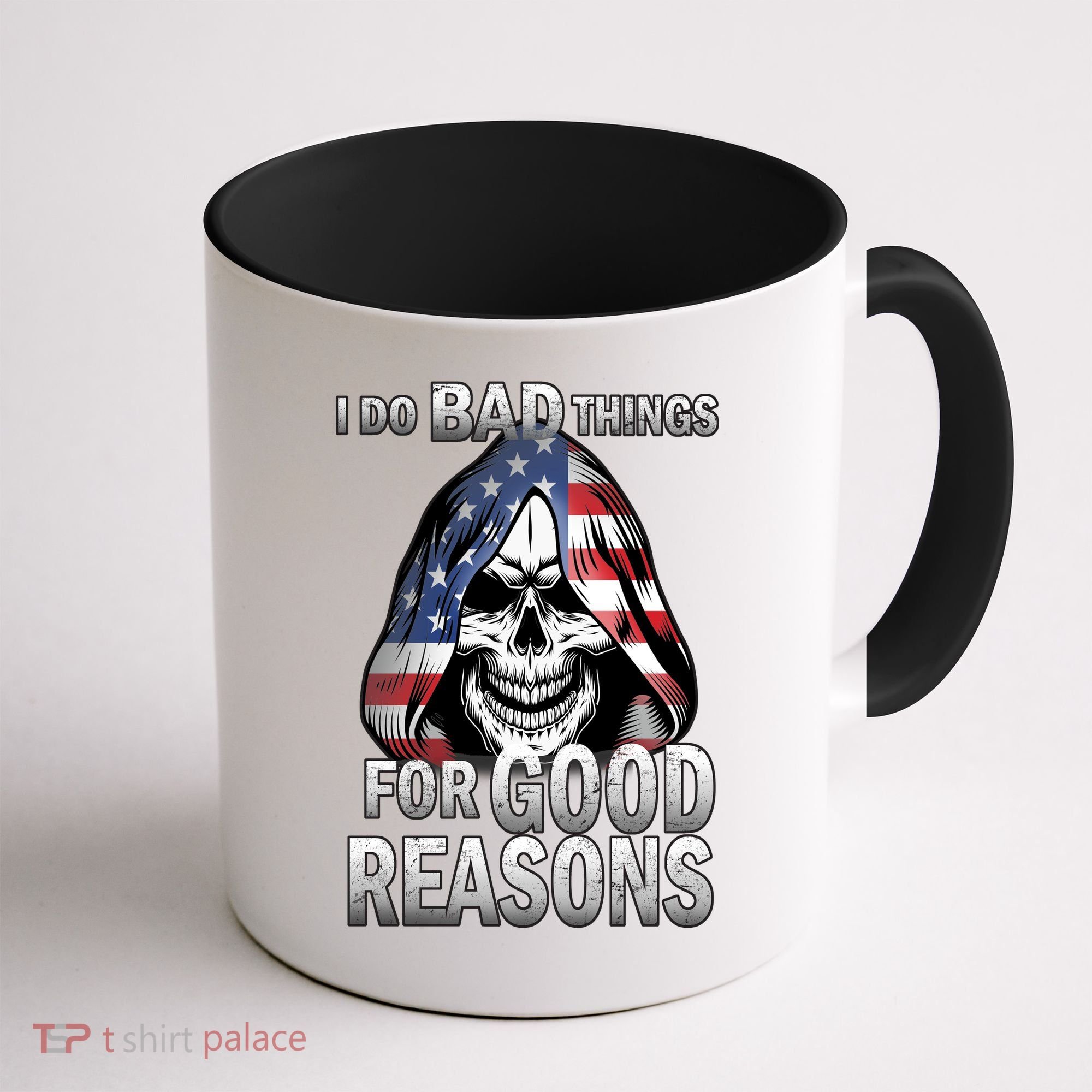 I Do Bad Things For Good Reasons Coffee Mug