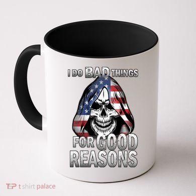 I Do Bad Things For Good Reasons Coffee Mug