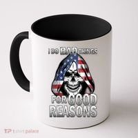 I Do Bad Things For Good Reasons Coffee Mug thumb 0