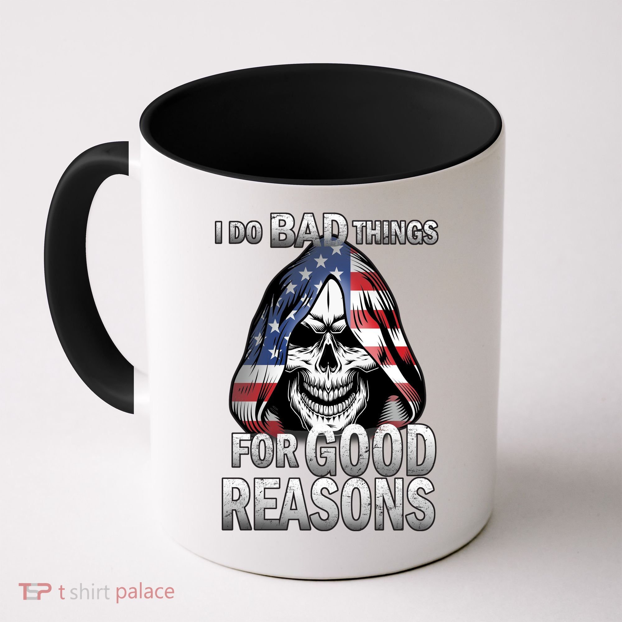 I Do Bad Things For Good Reasons Coffee Mug