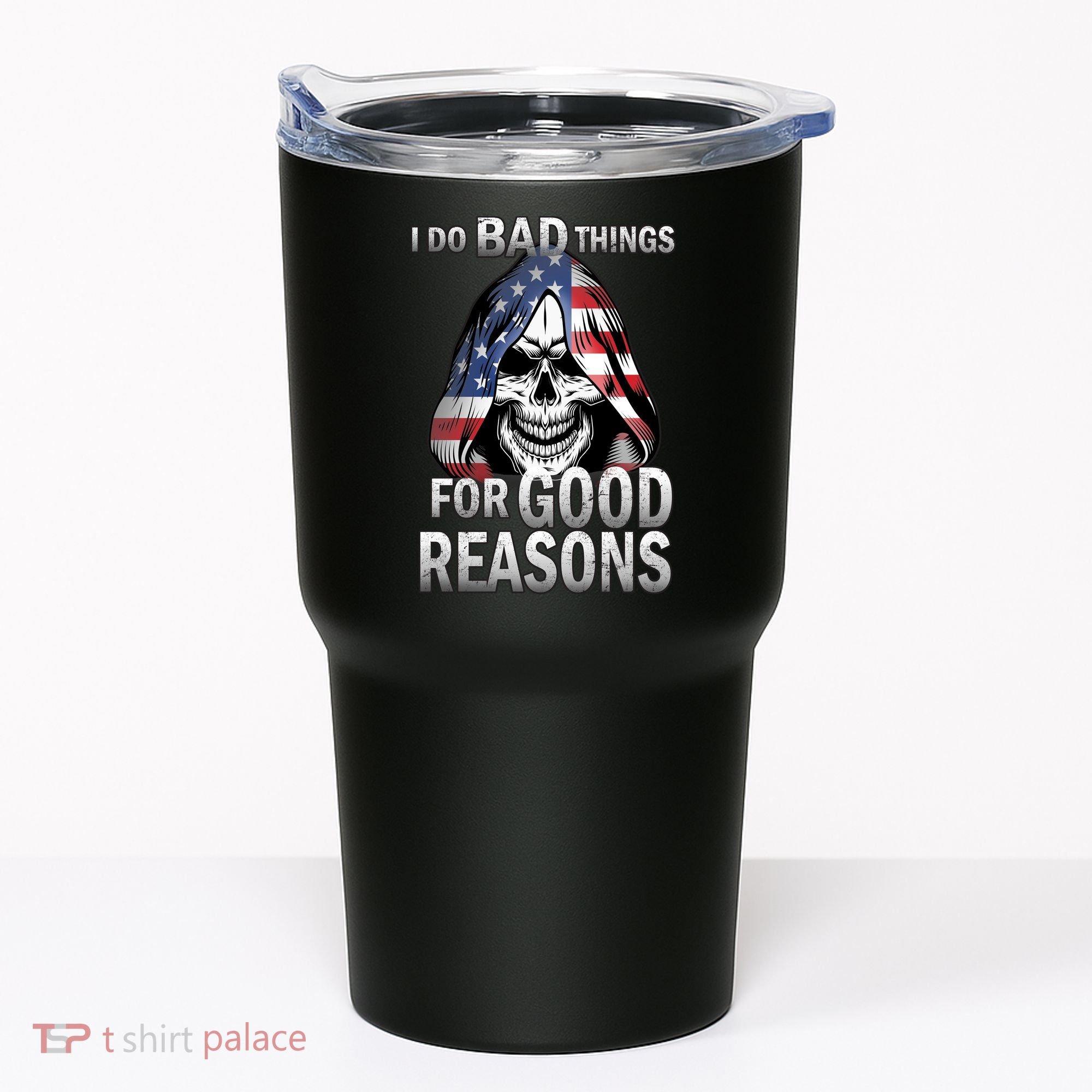 I Do Bad Things For Good Reasons Tumbler