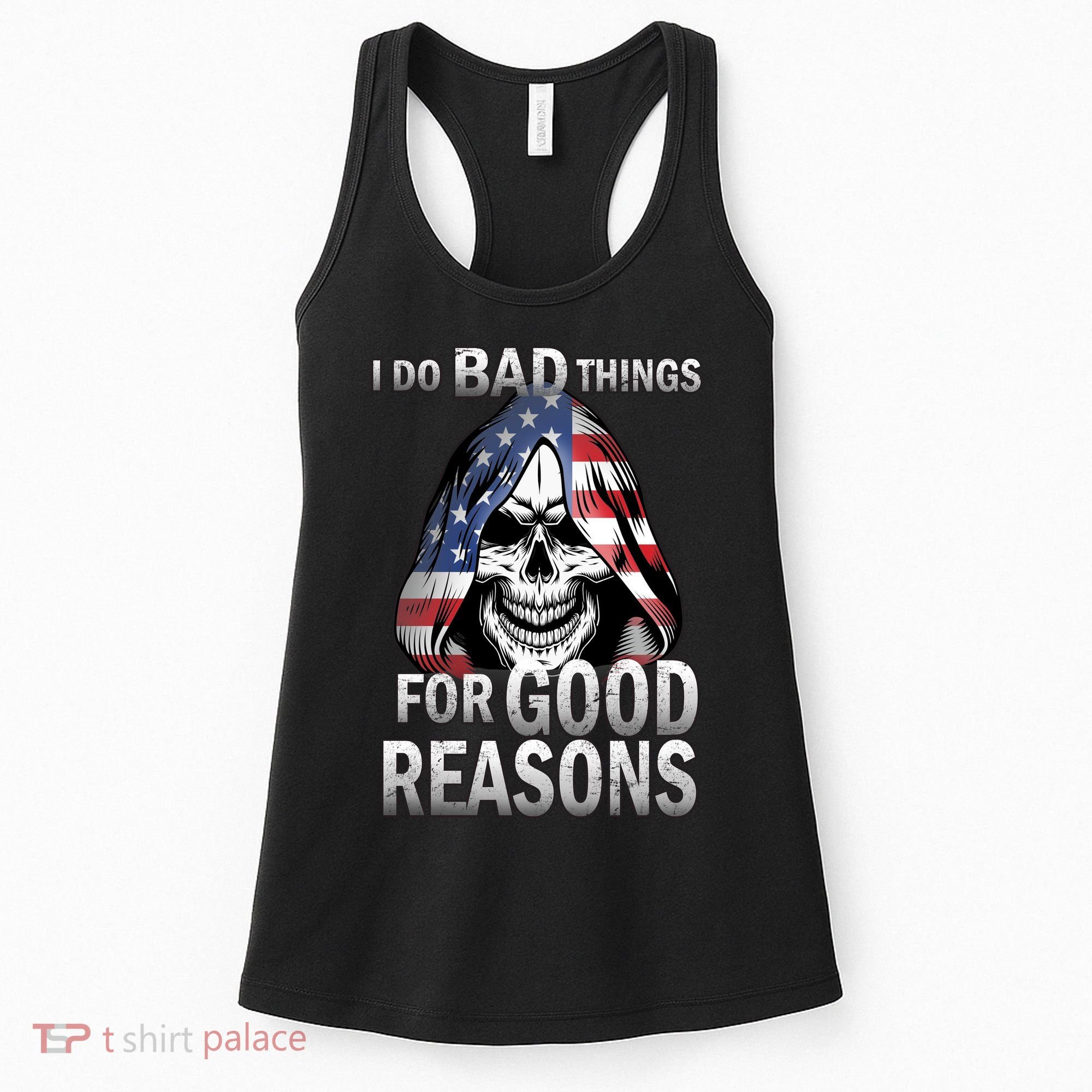 I Do Bad Things For Good Reasons Women's Tank Top