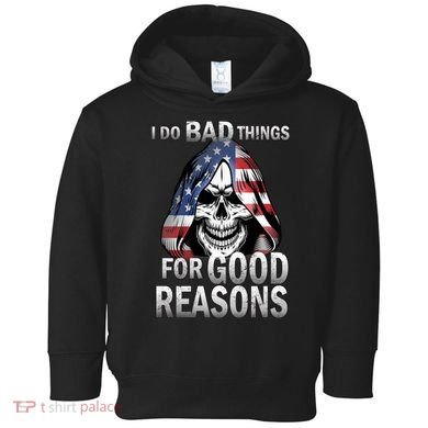 I Do Bad Things For Good Reasons Toddler Hoodie