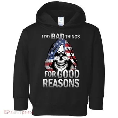 I Do Bad Things For Good Reasons Toddler Hoodie