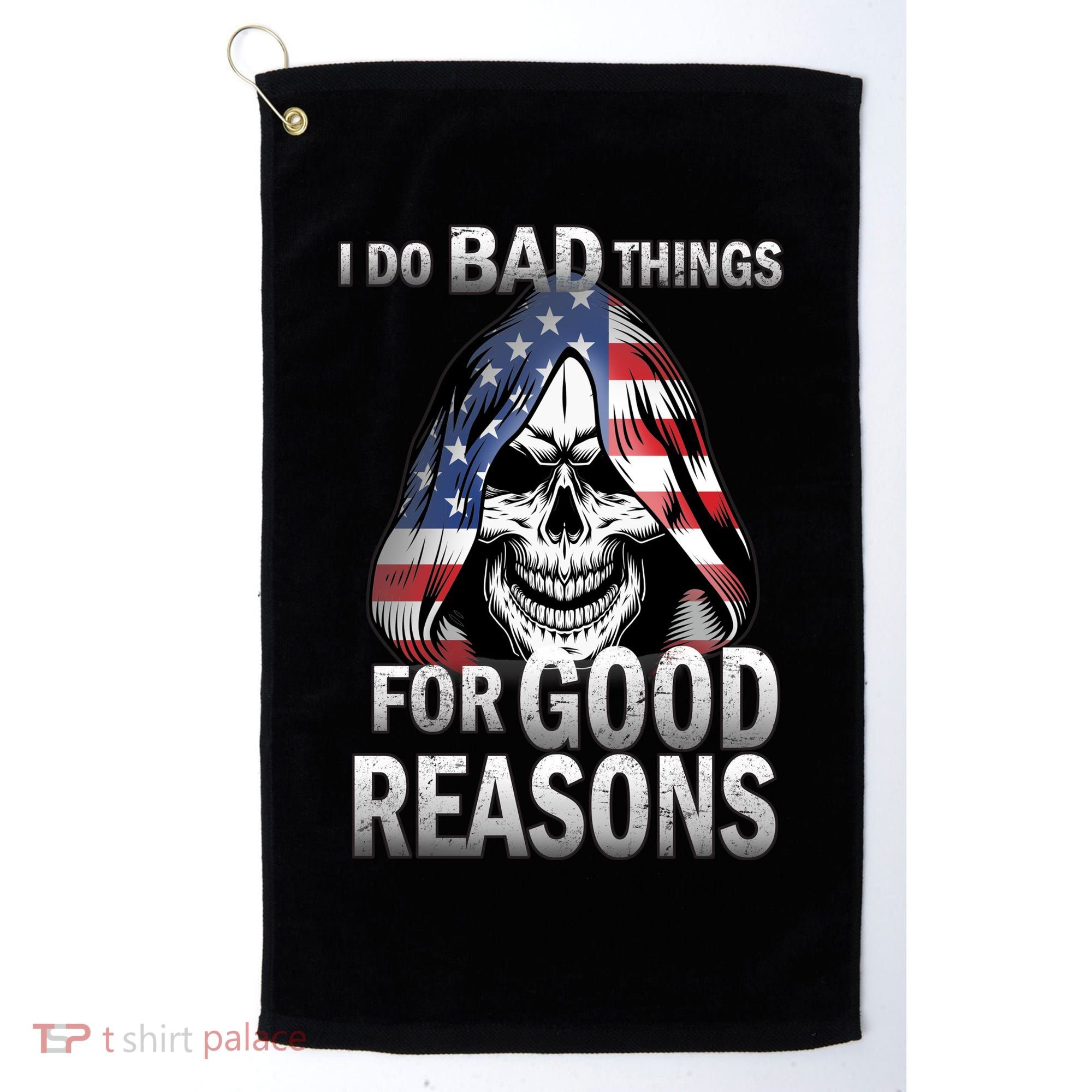 I Do Bad Things For Good Reasons Golf Towel