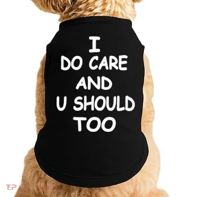 I Do Care U Should Too Doggie Tank