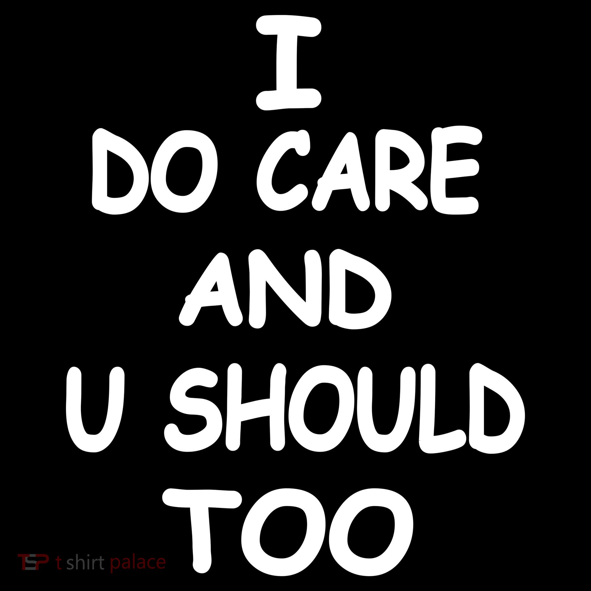 I Do Care U Should Too Long Sleeve Shirt