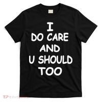 I Do Care U Should Too T-Shirt thumb 0