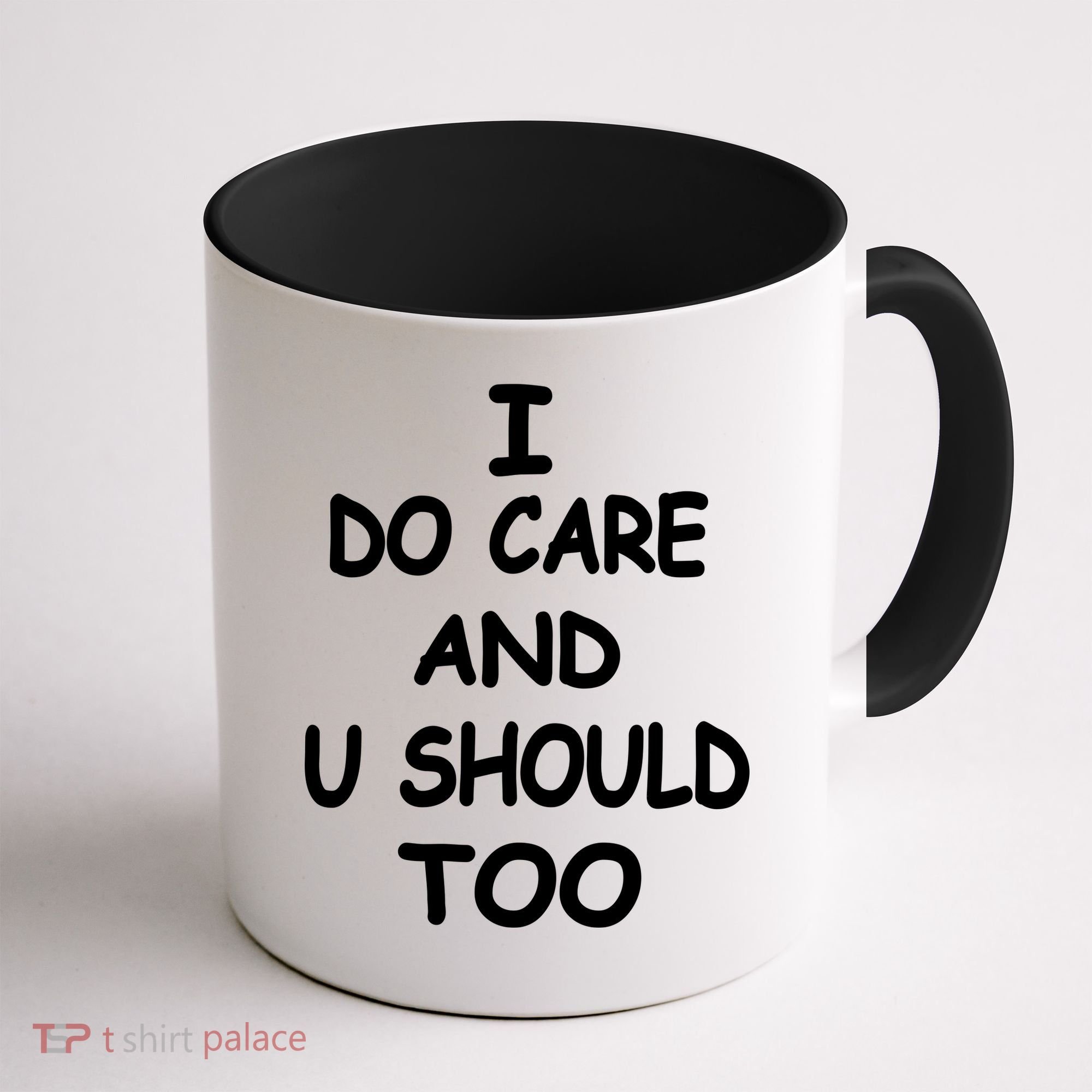 I Do Care U Should Too Coffee Mug