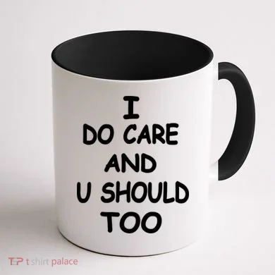 I Do Care U Should Too Coffee Mug back