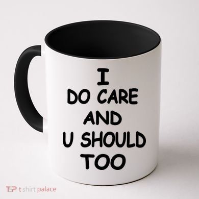 I Do Care U Should Too Coffee Mug
