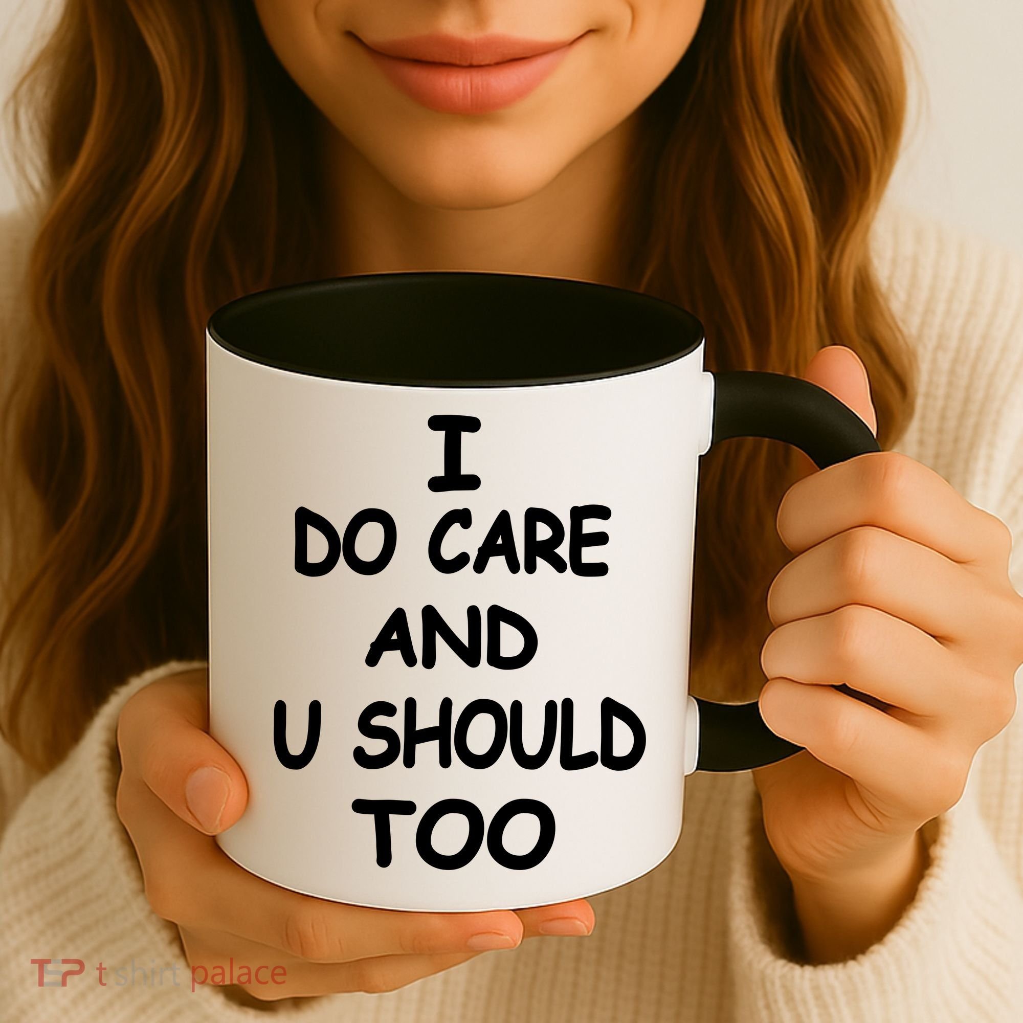 I Do Care U Should Too Coffee Mug