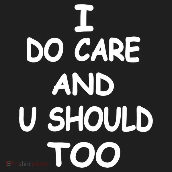 I Do Care U Should Too Tumbler
