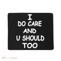 I Do Care U Should Too Mousepad thumb 0