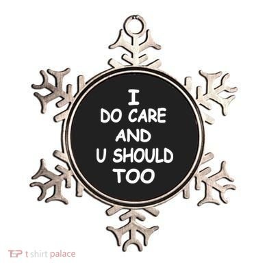 I Do Care U Should Too Ornament