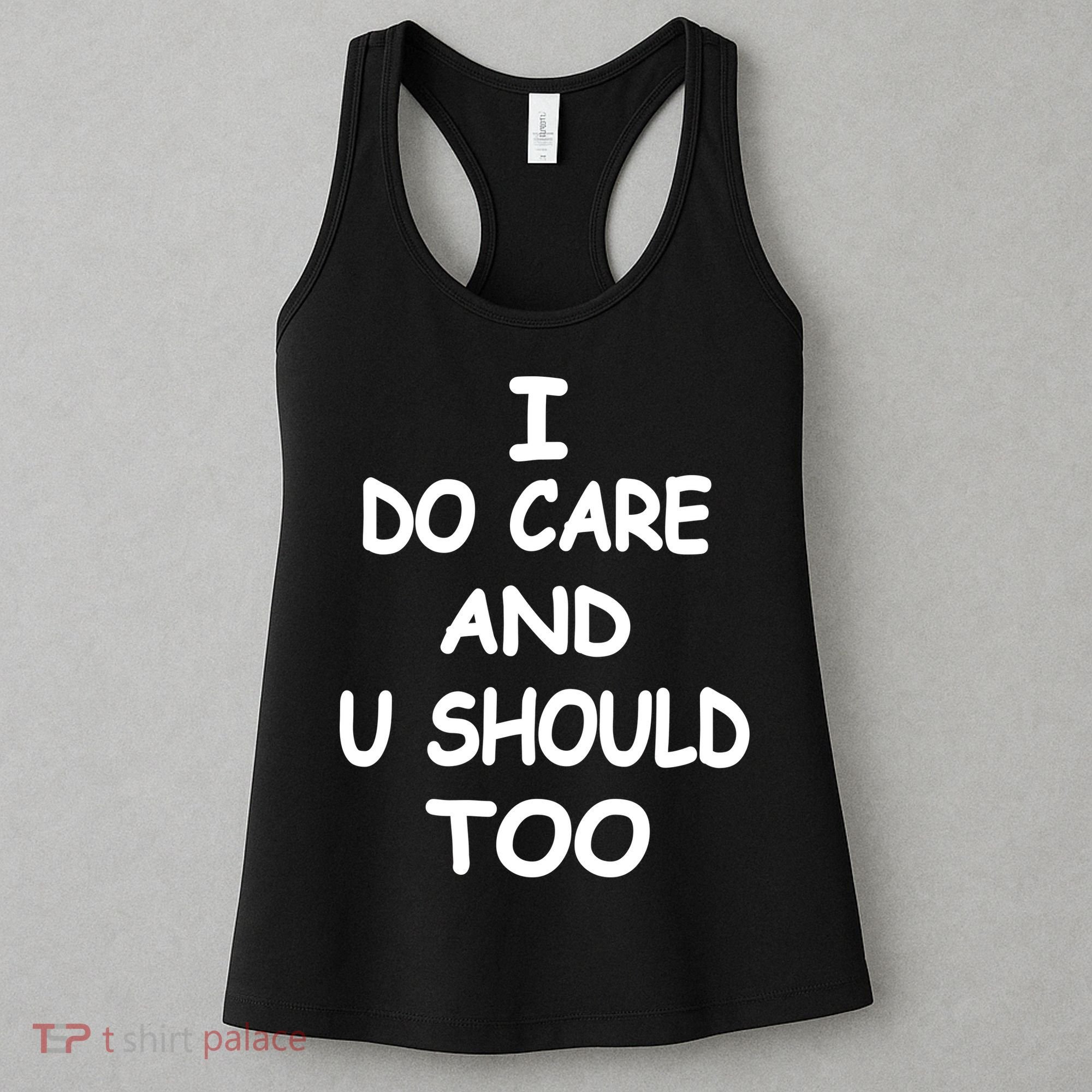 I Do Care U Should Too Women's Tank Top