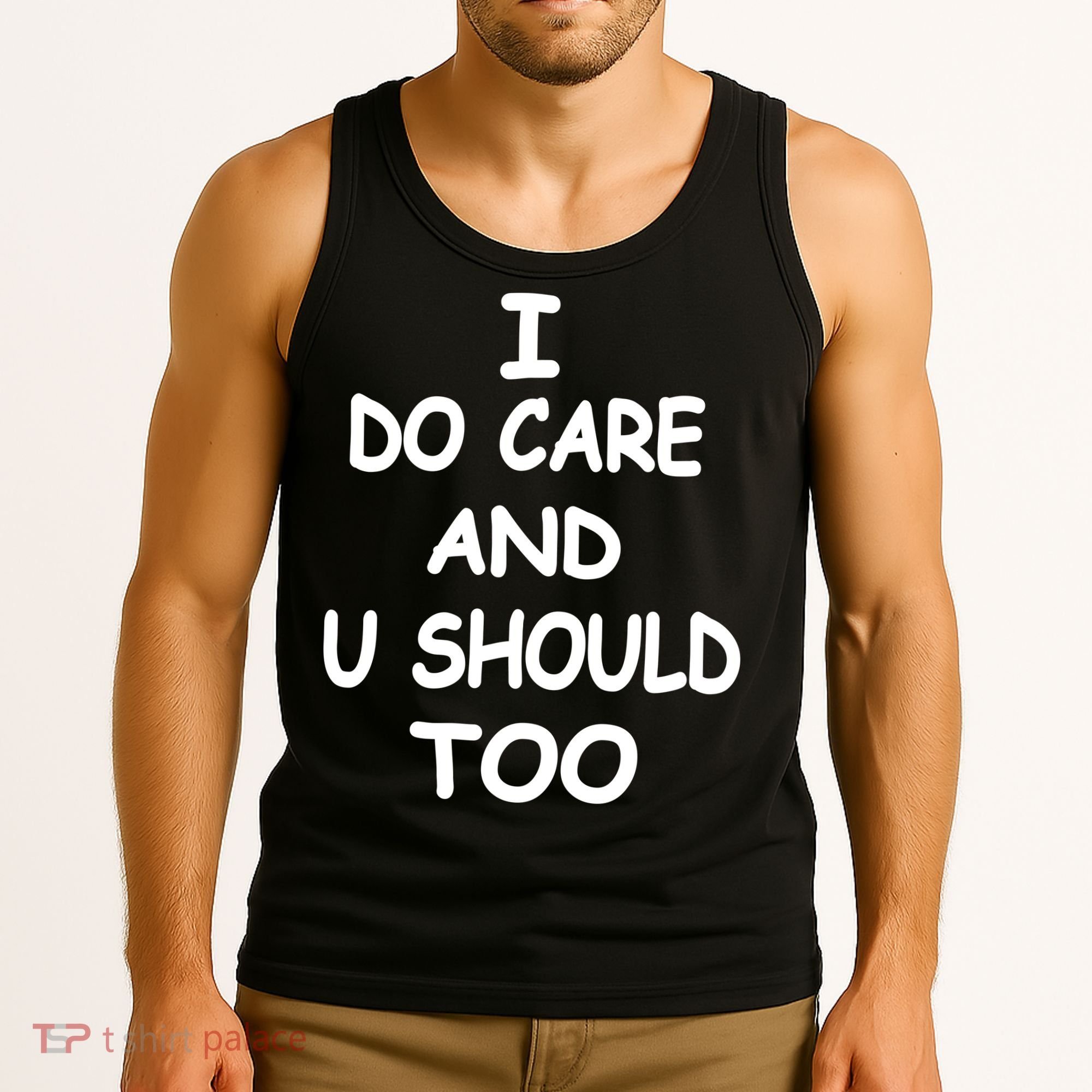 I Do Care U Should Too Tank Top