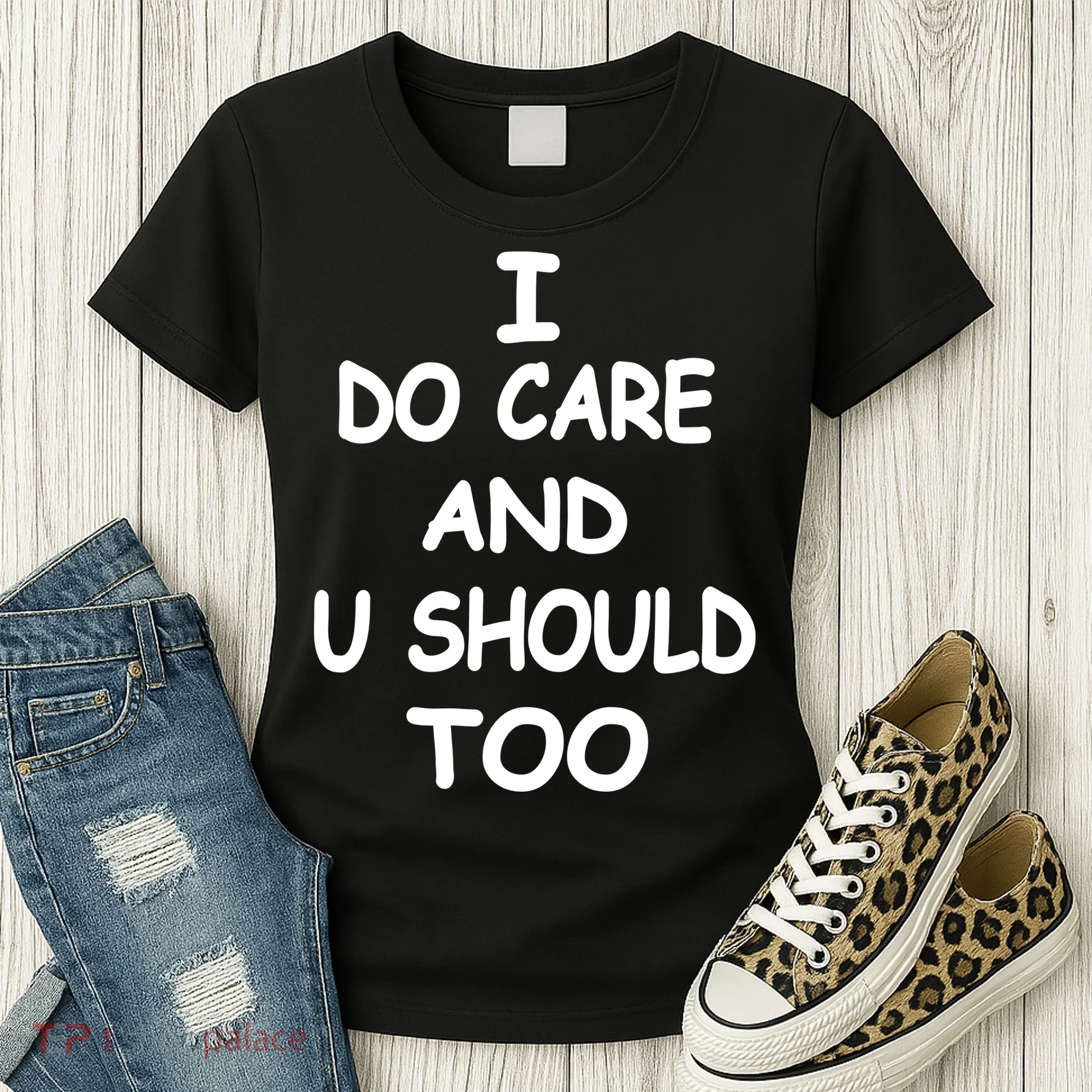 I Do Care U Should Too Women's T-Shirt