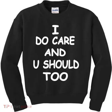 I Do Care U Should Too Kids Sweatshirt