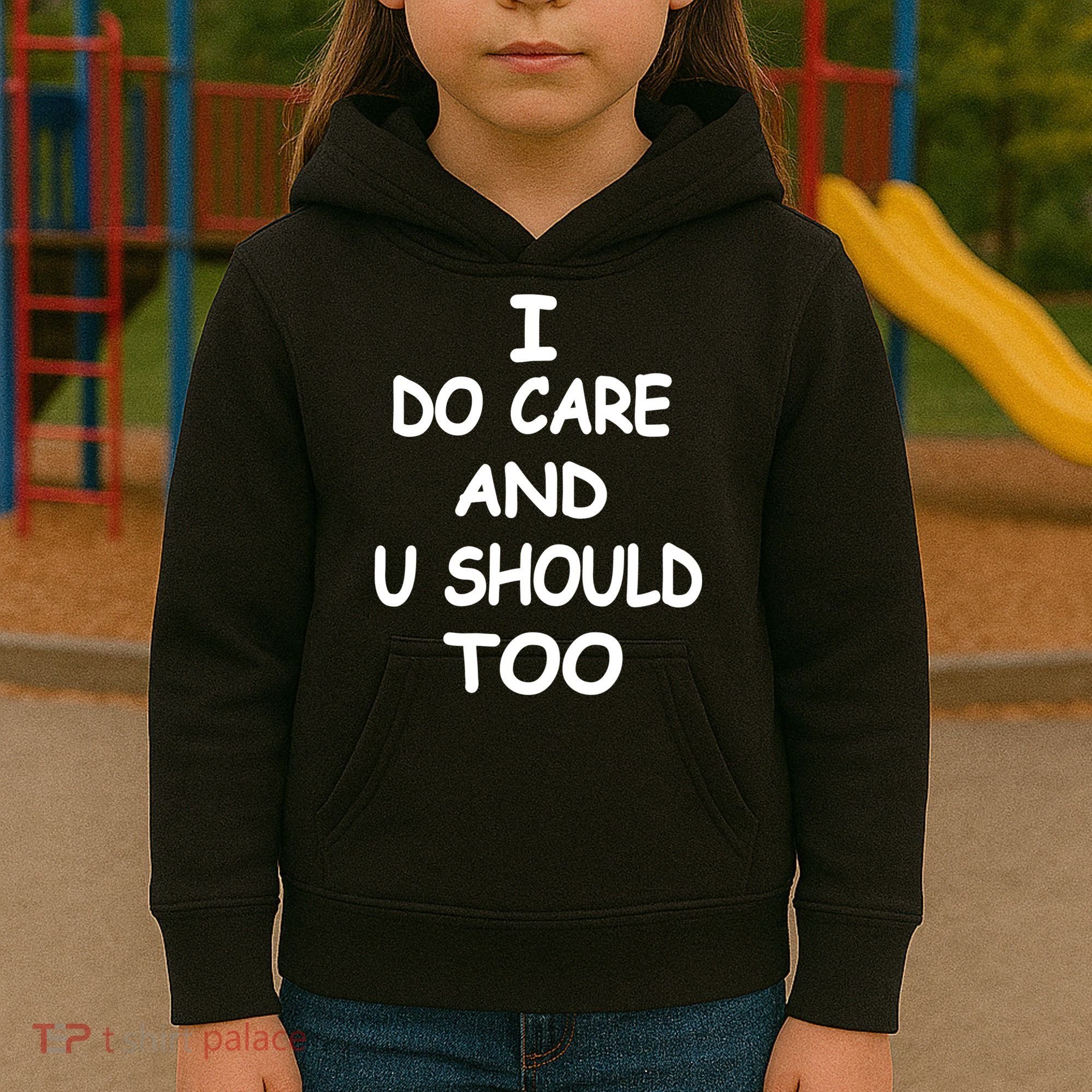 I Do Care U Should Too Kids Hoodie